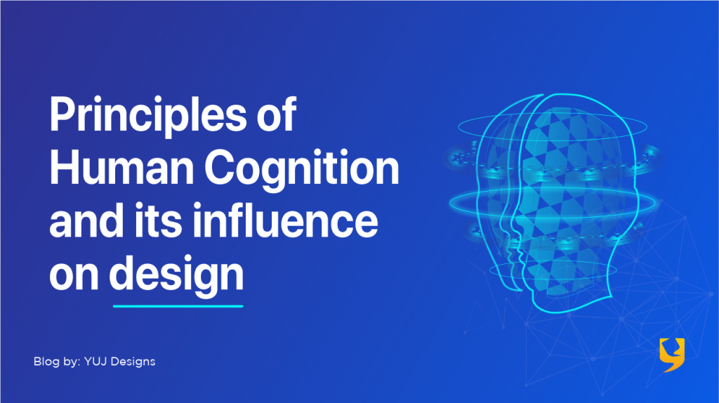 3 Proven Cognitive UX Principles To Solve Your UX Problems | Blog- YUJ ...