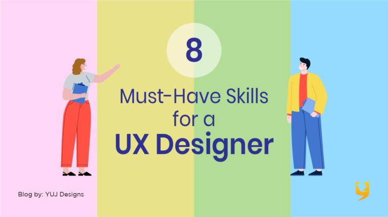 8 Must-Have Skills For A UX Designer | YUJ Designs